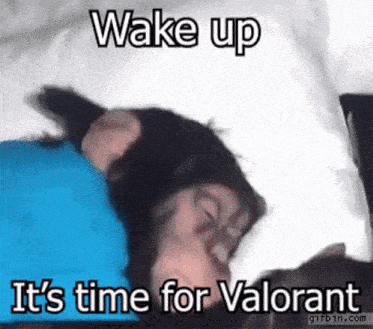 Wake Up Valorant GIF - Wake Up Valorant Valorant Time GIFs