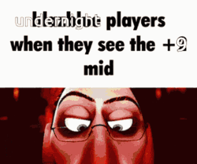 a meme about undernight players when they see the 9 mid