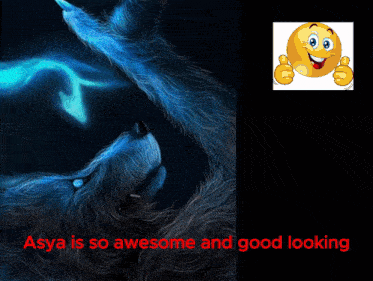a picture of a wolf with the words asya is so awesome and good looking on the bottom