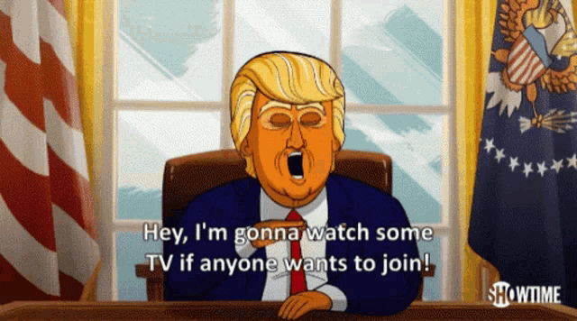 a cartoon of donald trump says hey i 'm gonna watch some tv if anyone wants to join showtime