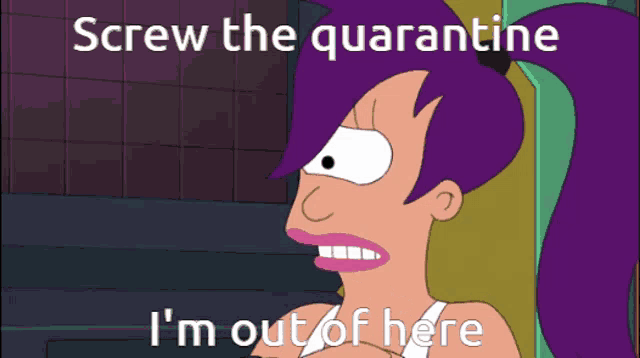 a cartoon says screw the quarantine i m out of here