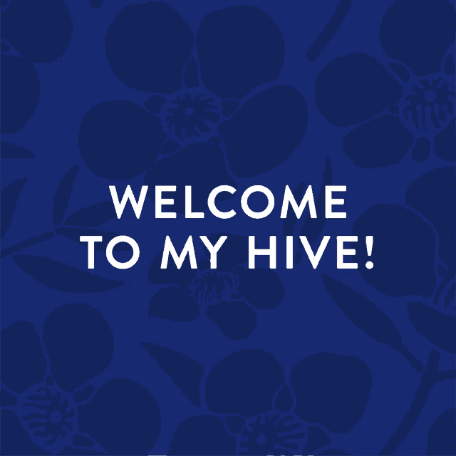 a blue background with the words welcome to my hive on it
