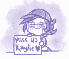 a drawing of a girl holding a sign that reads miss u2 kaylie