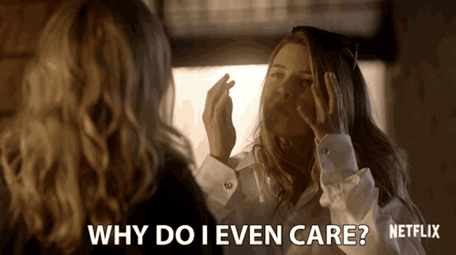a netflix ad shows a woman touching her face while another woman says why do i even care