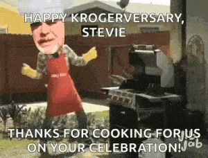 a happy krogerversary , stevie , thanks for cooking for us on your celebration .