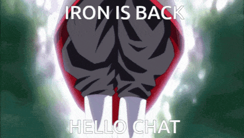 a picture of a person with the words " iron is back hello chat " on it