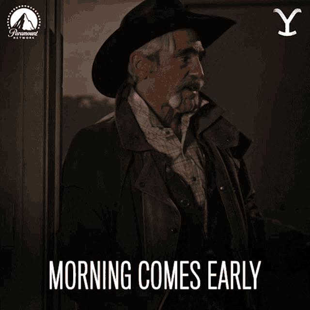 a man in a cowboy hat with the words morning comes early on the bottom