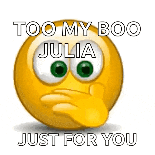 a smiley face holding a heart with the words too my boo julia just for you