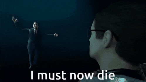 a man with glasses is pointing at another man with the words " i must now die " below him