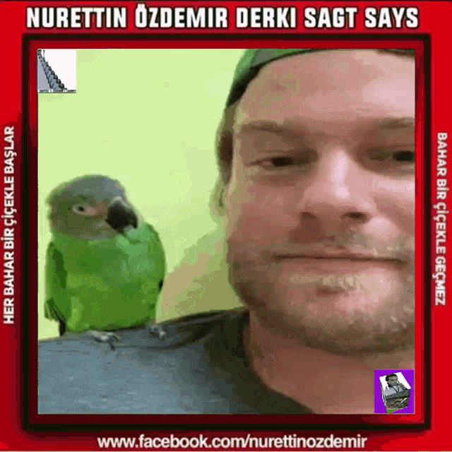 a man with a green parrot on his shoulder and the words nurettin ozdemir derki sagt says on the bottom