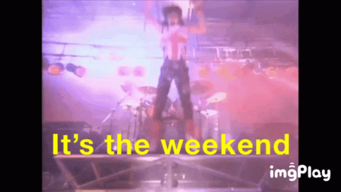 Weekend Its GIF - Weekend Its The GIFs