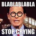 Blablabla Stop Crying GIF