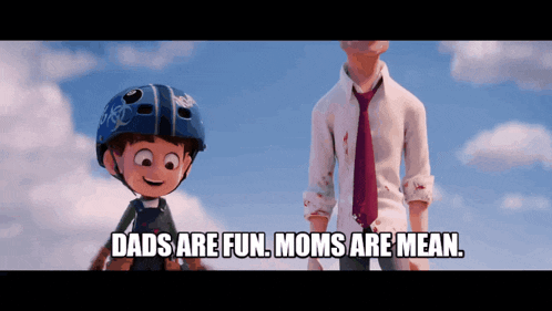 a cartoon of a man and a boy with the words dads are fun moms are mean