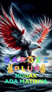 a picture of an eagle with the words bargez plus nggak ada matinya on it