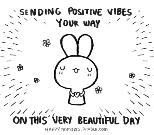 a black and white drawing of a rabbit with the words sending positive vibes your way on this very beautiful day .