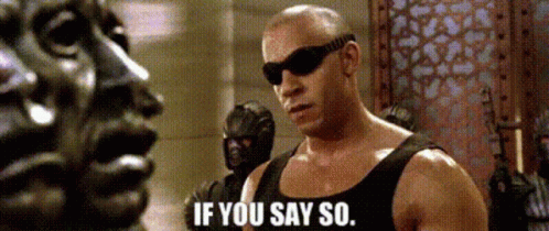 The Chronicles Of Riddick Riddick GIF - The Chronicles Of Riddick Riddick If You Say So GIFs