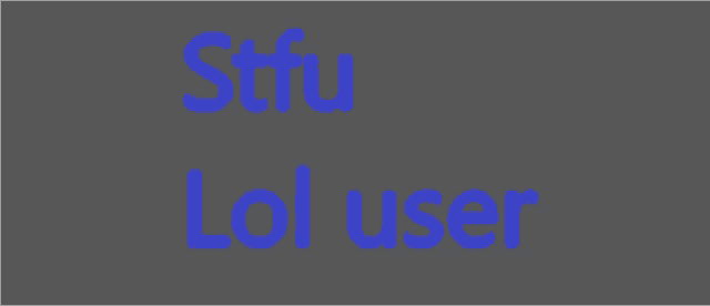 a grey background with the words stfu lol user in blue