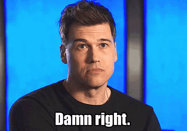 a man in a black shirt says " damn right " in front of a blue background