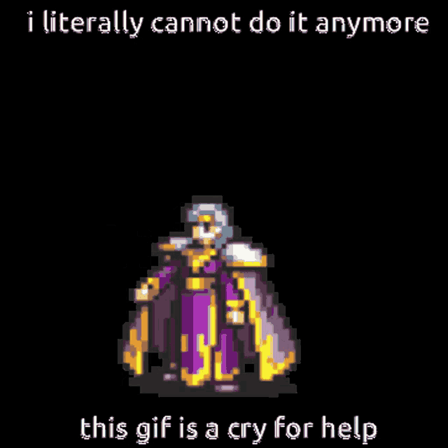 a pixel art of a knight with the words " i literally cannot do it anymore " below it