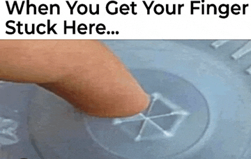 a person 's finger is stuck in a button that says " when you get your finger stuck here ... "