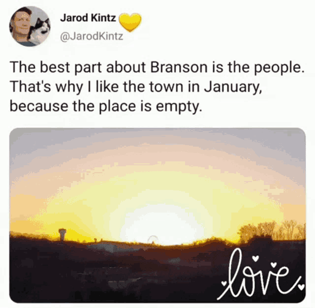 a tweet by jarod kintz says the best part about branson is the people ..