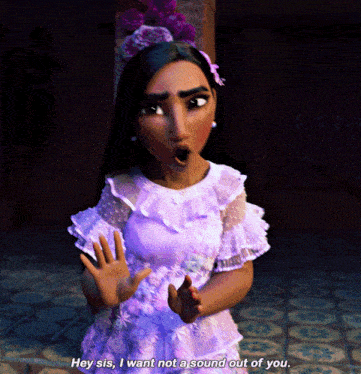 a cartoon girl in a purple dress says hey sis i want not a sound out of you