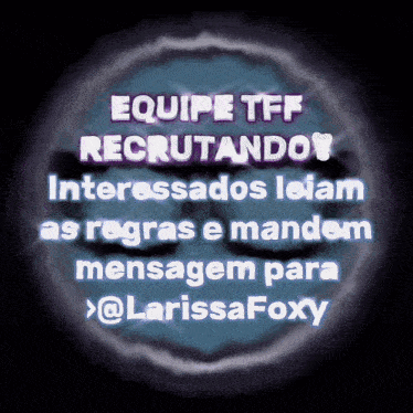 a sign that says equipe tff recruitando interestados leiam as regras e mandem mensagem para larissa foxy