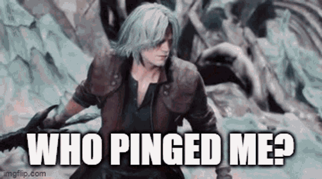 dante from devil may cry 5 is holding a sword and asking who pinged me .