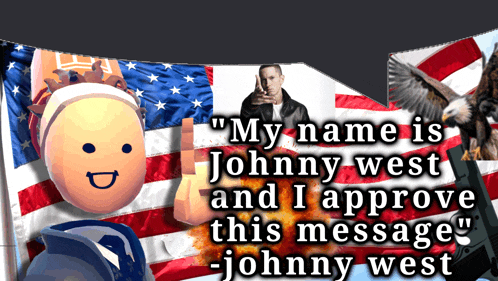 a poster that says " my name is johnny west and i approve this message johnny west "