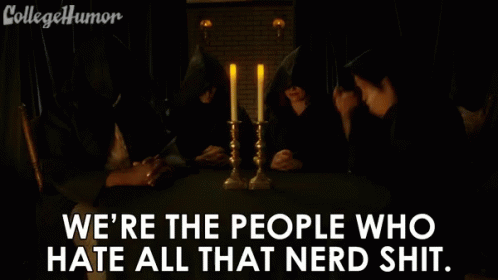Were The People Who Hate All That Nerd Shit We Hate Complex Task GIF - Were The People Who Hate All That Nerd Shit Nerd Shit We Hate Complex Task GIFs