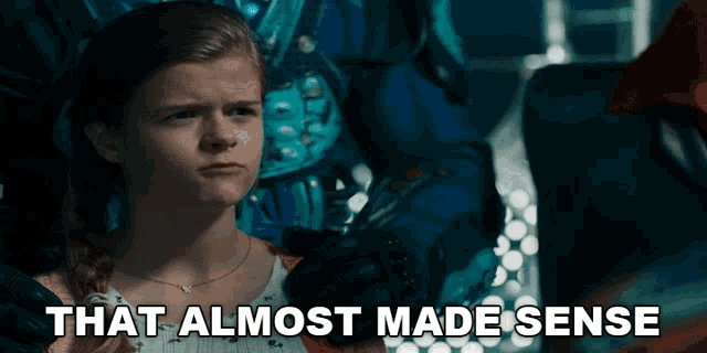 a little girl says that almost made sense in a movie