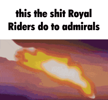a meme that says " this the shit royal riders do to admirals "