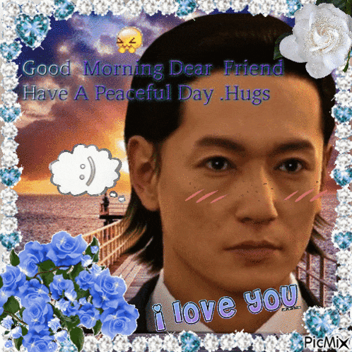 a picture of a man with the words good morning dear friend have a peaceful day hugs i love you