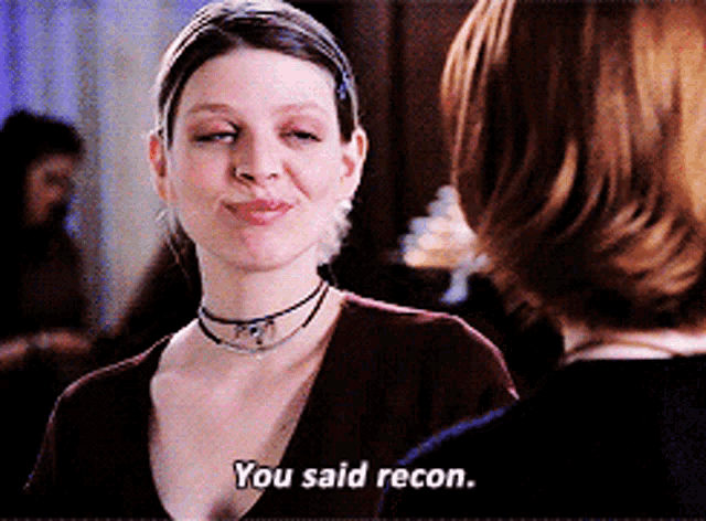 a woman talking to another woman with the words you said recon