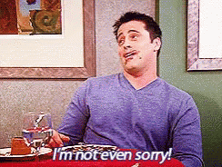 Joey Im Not Even Sorry GIF - Joey Im Not Even Sorry Friends GIFs