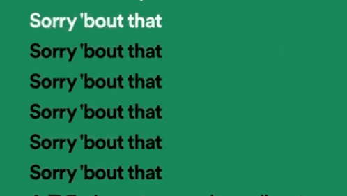 a green background with the words sorry bout that