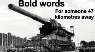 a black and white photo of a large tank with the words bold words for someone 47 kilometers away