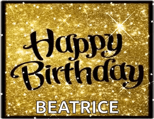 a happy birthday card for beatrice with gold glitter