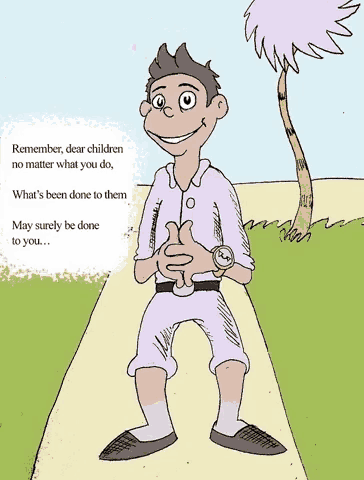 a cartoon of a man with the words " remember dear children no matter what you do " on the top