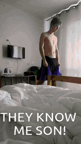 a shirtless man standing next to a bed with the words " they know me son " on the bottom