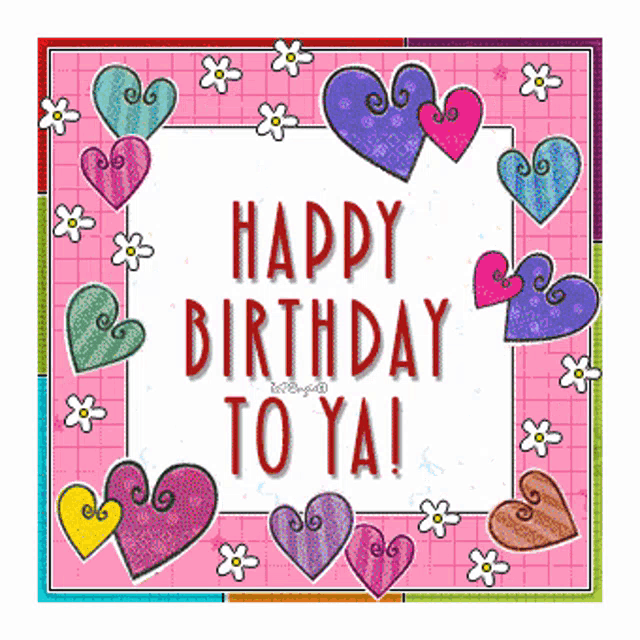 a birthday card with hearts and flowers says happy birthday to ya