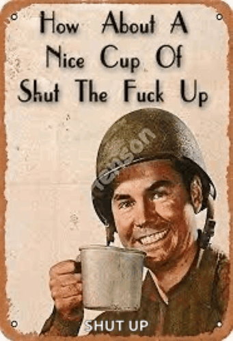 How About A Nice Cup Of Stfu GIF