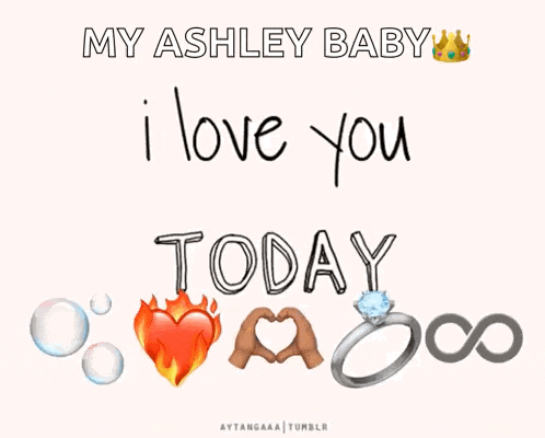a poster that says " my ashley baby " and " i love you tomorrow "