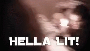Hella Lit GIF - Hella Lit Trevor GIFs