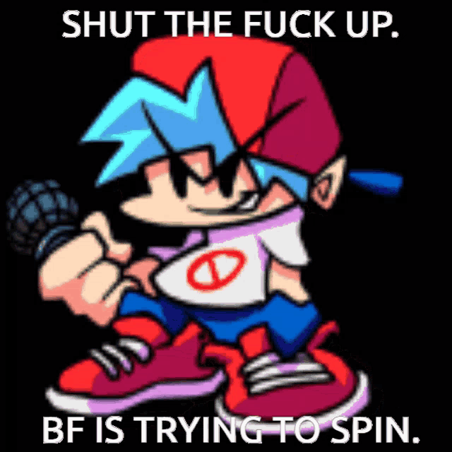 a cartoon character is holding a microphone and says shut the fuck up bf is trying to spin