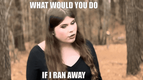 a woman is standing in the woods with the words what would you do if i ran away below her