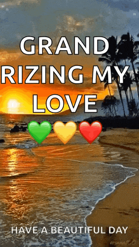 a sunset on a beach with the words grand rising my love have a beautiful day