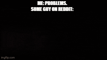 a close up of a person 's face with a caption that says " me problems some guy on reddit "
