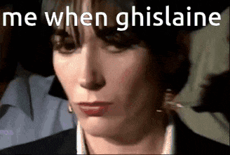a close up of a woman 's face with the words `` me when ghislaine '' above her .