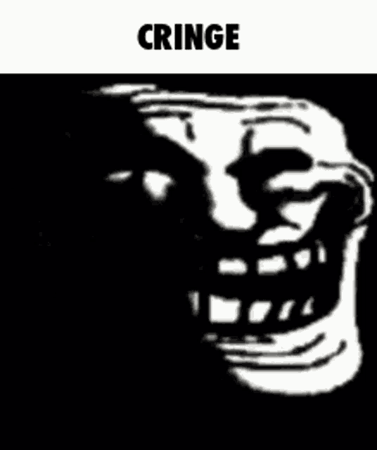 a black and white drawing of a troll face with the words `` cringe '' written below it .